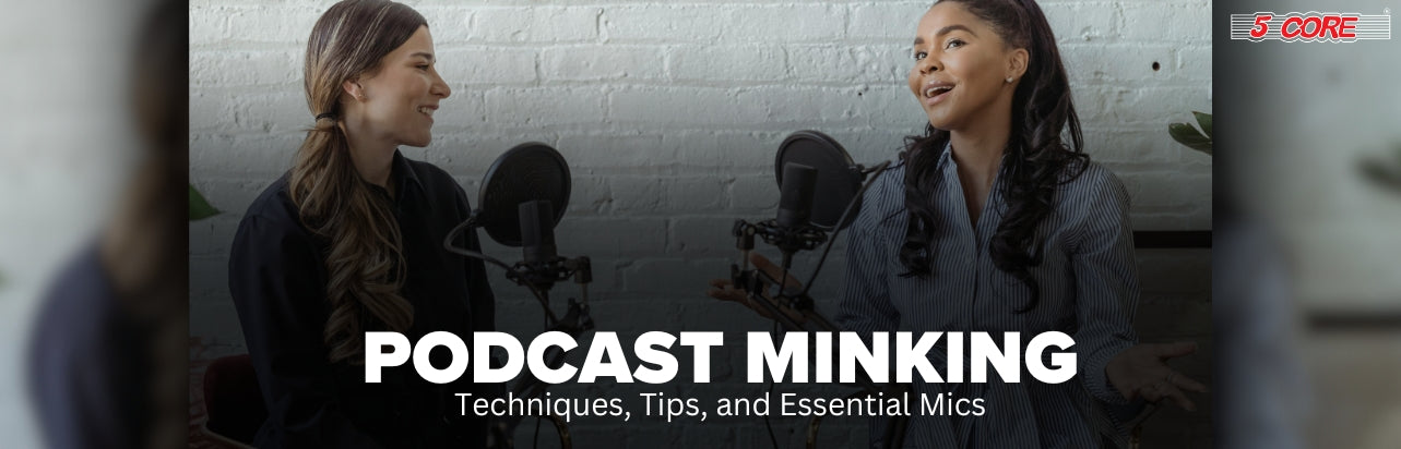 Podcast Minking- Techniques, Tips, and Essential Mics