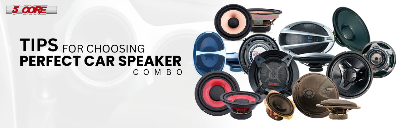 Tips for Choosing the Perfect Car Speaker Combo