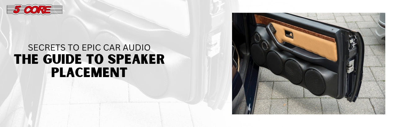 Secrets to Epic Car Audio- The Guide to Speaker Placement