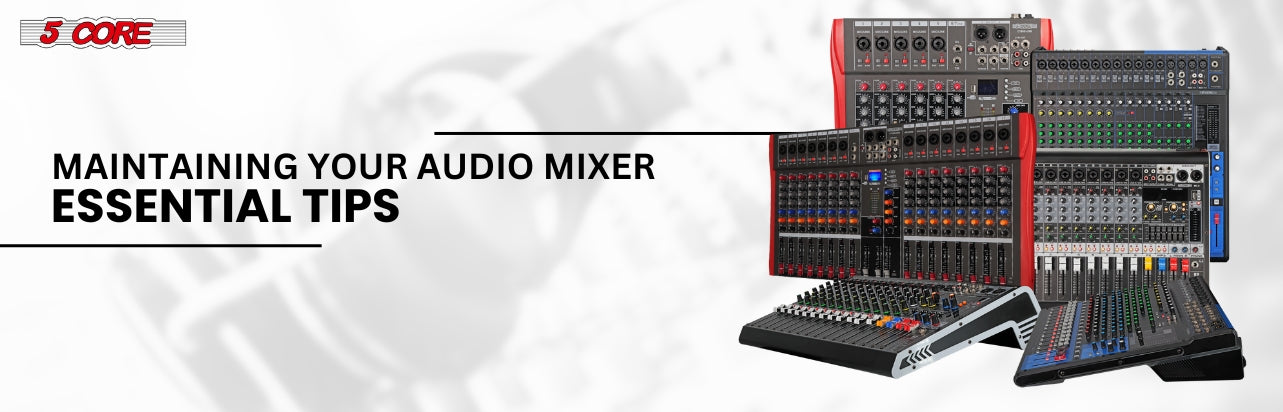 Maintaining Your Audio Mixer: Essential Tips