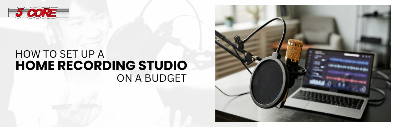 How to Set Up a Home Recording Studio on a Budget - 5 Core