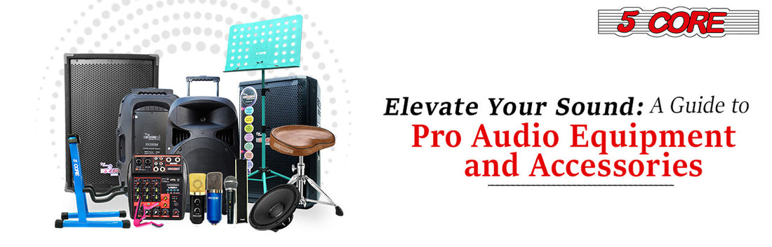 Elevate Your Sound: A Guide to Pro Audio Equipment and Accessories