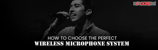 How To Choose the Perfect Wireless Microphone System: A Step-by-Step Guide