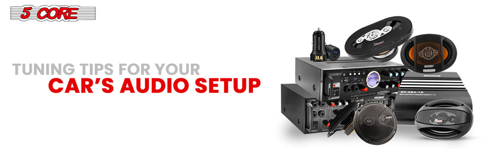 Car Audio Tuning Tips for Great Sound - 5 Core