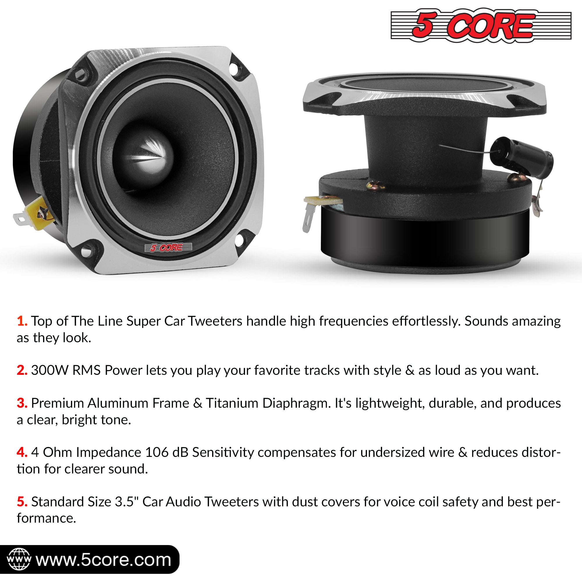 5 Core Car Tweeter Specification - Chrome finish, 300W RMS Combined, 4ohm, 106 dB sensitivity, 2kHz-20kHz frequency range, titanium diaphragm, and more.