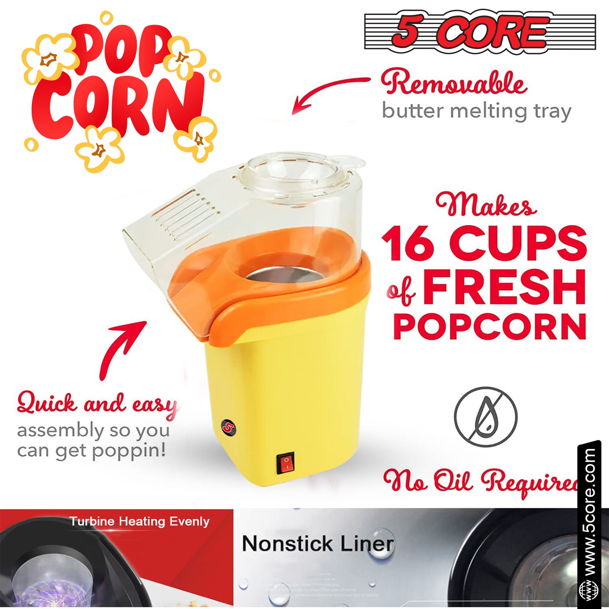 5 core Popcorn popper maker makes 16 cups of fresh popcorn.